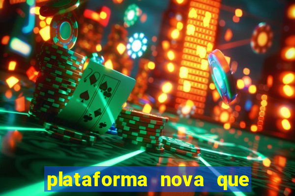 plataforma nova que ta pagando